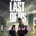 سریال آخرین بازمانده ما The Last of Us فصل اول ق 9 اضافه شد.